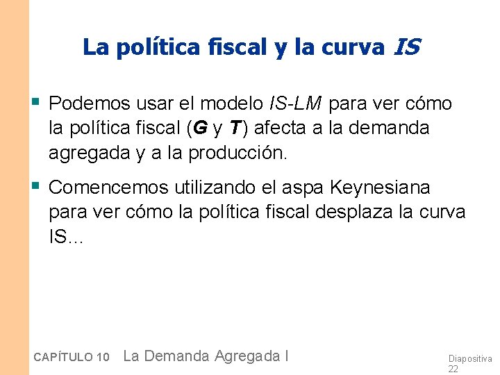 La política fiscal y la curva IS § Podemos usar el modelo IS-LM para