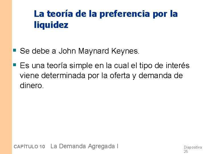 La teoría de la preferencia por la liquidez § Se debe a John Maynard