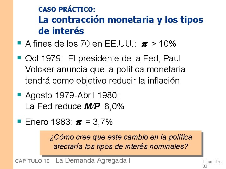 CASO PRÁCTICO: La contracción monetaria y los tipos de interés § A fines de
