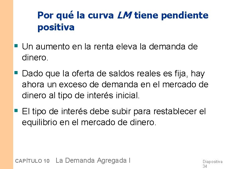 Por qué la curva LM tiene pendiente positiva § Un aumento en la renta