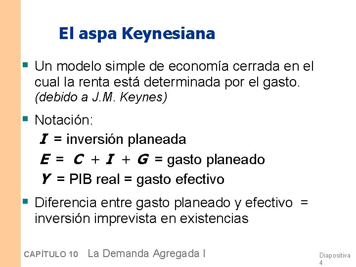 El aspa Keynesiana § Un modelo simple de economía cerrada en el cual la