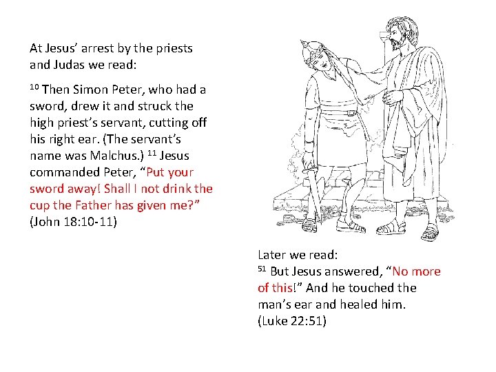 At Jesus’ arrest by the priests and Judas we read: 10 Then Simon Peter,