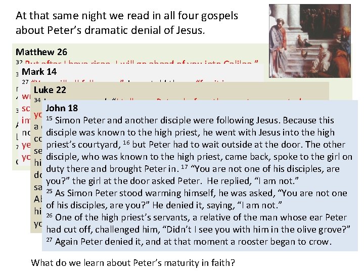 At that same night we read in all four gospels about Peter’s dramatic denial