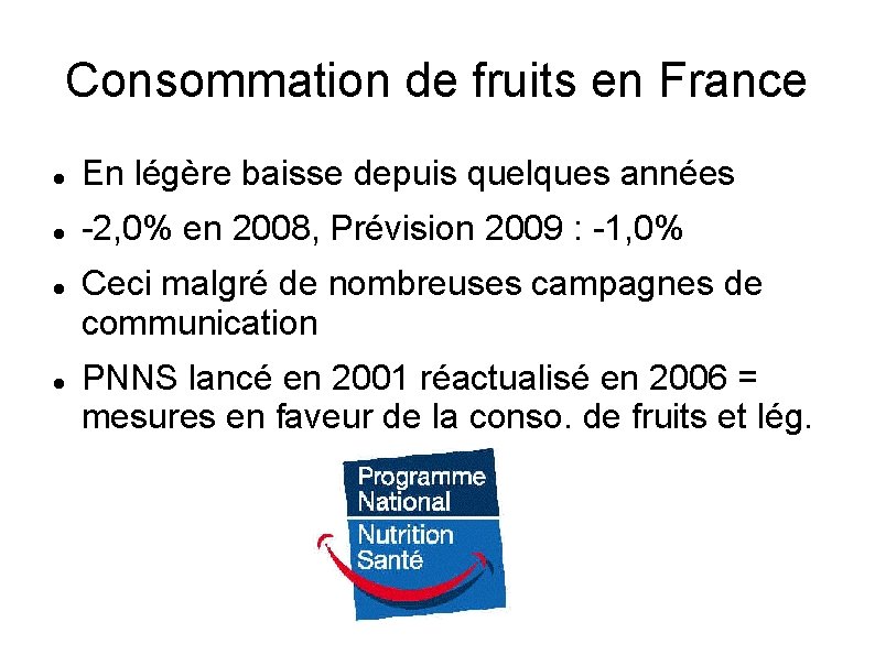 Consommation de fruits en France En légère baisse depuis quelques années -2, 0% en