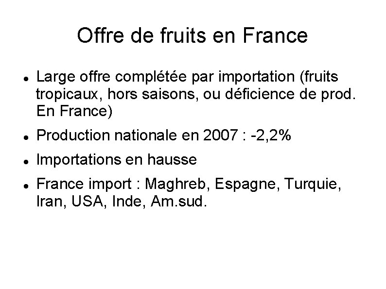 Offre de fruits en France Large offre complétée par importation (fruits tropicaux, hors saisons,