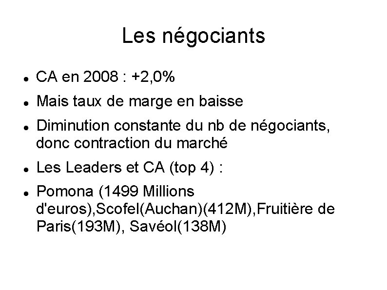 Les négociants CA en 2008 : +2, 0% Mais taux de marge en baisse