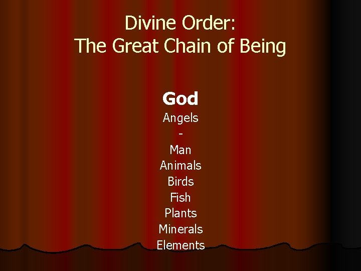 Divine Order: The Great Chain of Being God Angels Man Animals Birds Fish Plants Divine Order: The Great Chain of Being God Angels Man Animals Birds Fish Plants