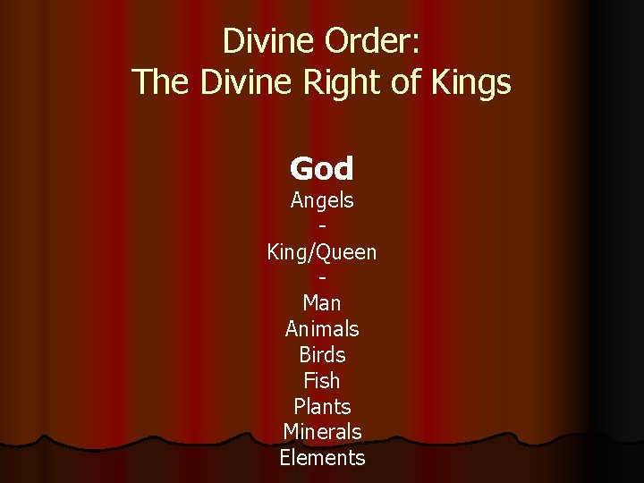 Divine Order: The Divine Right of Kings God Angels King/Queen Man Animals Birds Fish Divine Order: The Divine Right of Kings God Angels King/Queen Man Animals Birds Fish