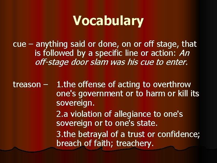 Vocabulary cue – anything said or done, on or off stage, that is followed Vocabulary cue – anything said or done, on or off stage, that is followed