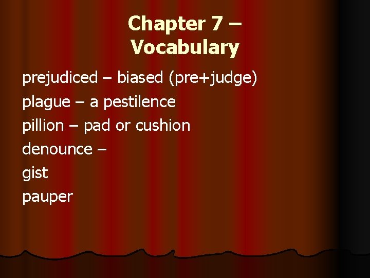 Chapter 7 – Vocabulary prejudiced – biased (pre+judge) plague – a pestilence pillion – Chapter 7 – Vocabulary prejudiced – biased (pre+judge) plague – a pestilence pillion –