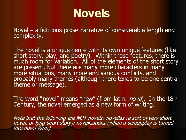 Novels Novel – a fictitious prose narrative of considerable length and complexity. The novel Novels Novel – a fictitious prose narrative of considerable length and complexity. The novel