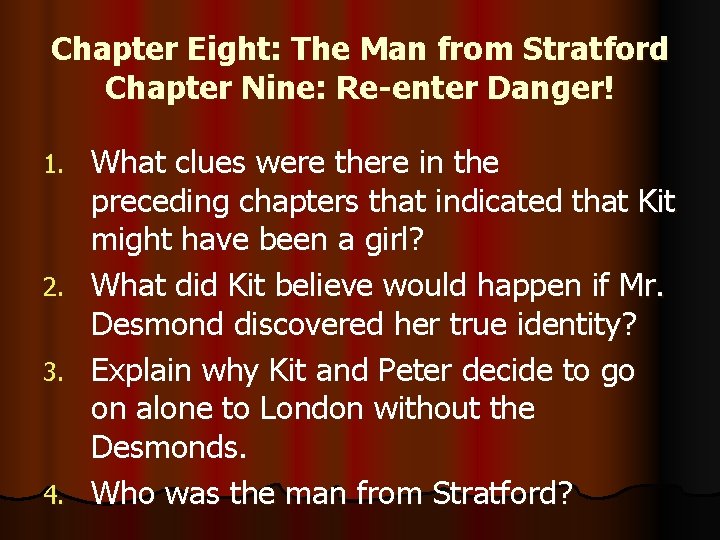 Chapter Eight: The Man from Stratford Chapter Nine: Re-enter Danger! 1. 2. 3. 4. Chapter Eight: The Man from Stratford Chapter Nine: Re-enter Danger! 1. 2. 3. 4.
