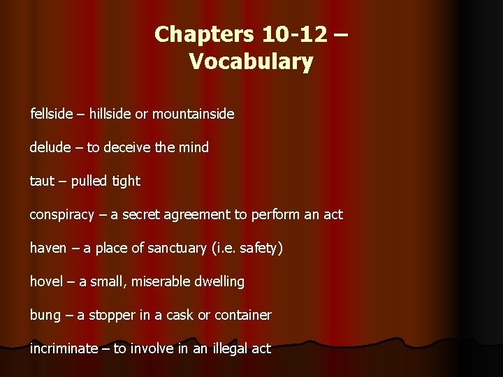 Chapters 10 -12 – Vocabulary fellside – hillside or mountainside delude – to deceive Chapters 10 -12 – Vocabulary fellside – hillside or mountainside delude – to deceive