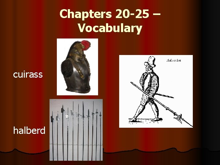 Chapters 20 -25 – Vocabulary cuirass halberd Chapters 20 -25 – Vocabulary cuirass halberd