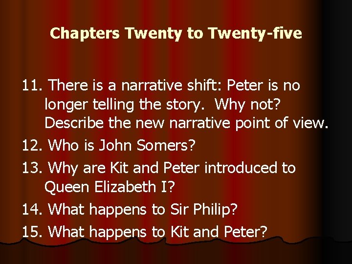 Chapters Twenty to Twenty-five 11. There is a narrative shift: Peter is no longer Chapters Twenty to Twenty-five 11. There is a narrative shift: Peter is no longer