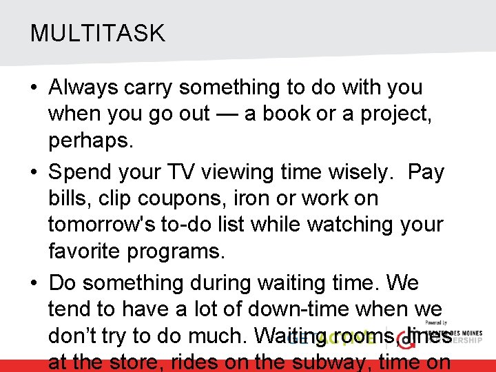 MULTITASK • Always carry something to do with you when you go out —