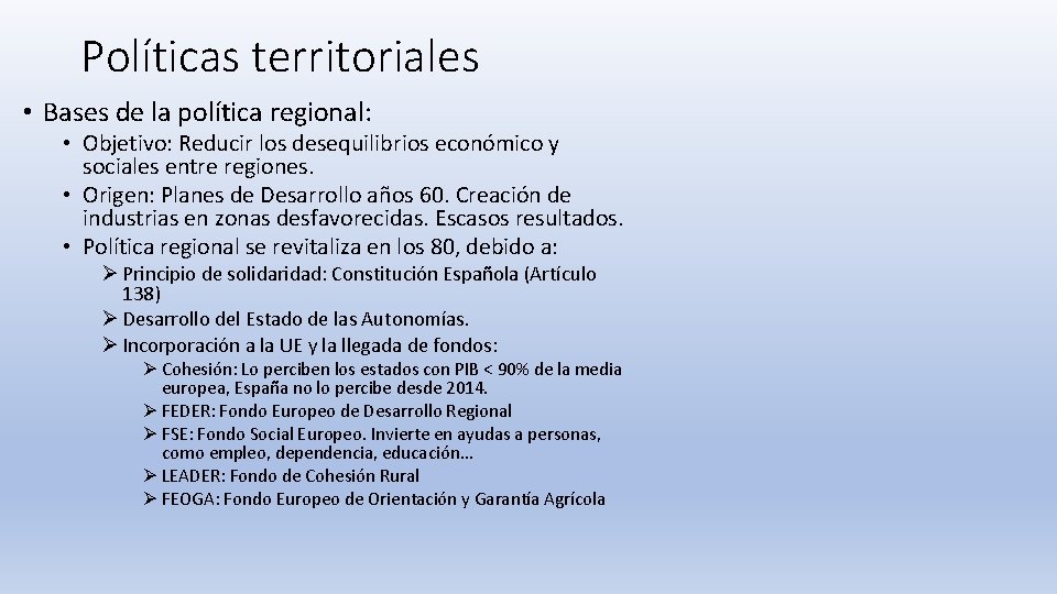 Políticas territoriales • Bases de la política regional: • Objetivo: Reducir los desequilibrios económico
