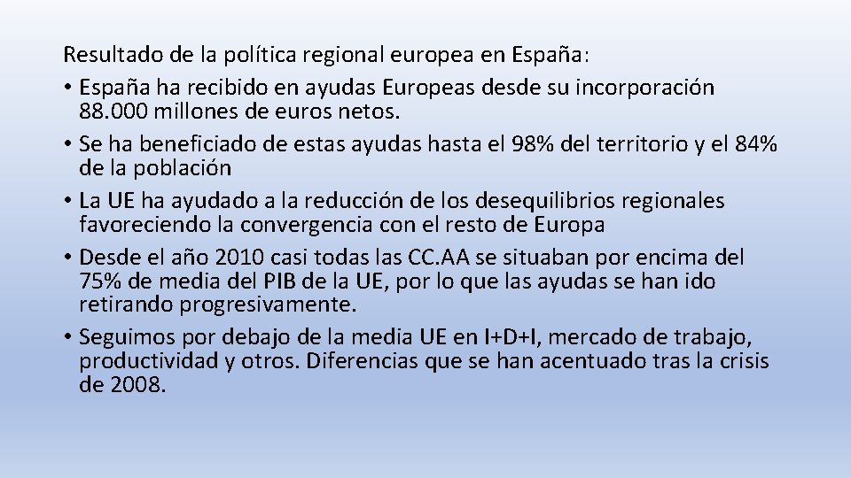 Resultado de la política regional europea en España: • España ha recibido en ayudas