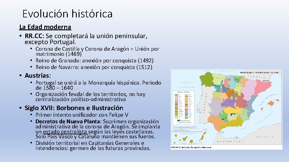 Evolución histórica La Edad moderna • RR. CC: Se completará la unión peninsular, excepto