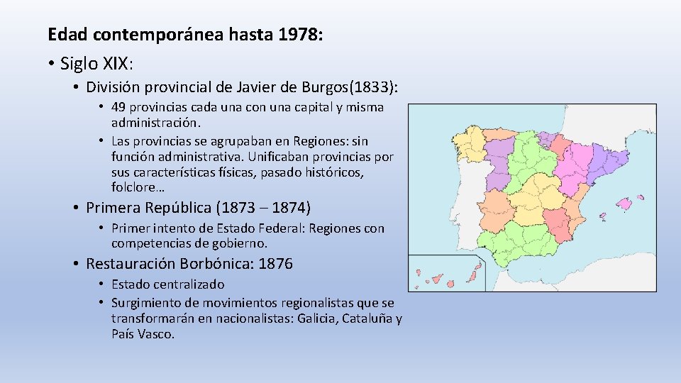 Edad contemporánea hasta 1978: • Siglo XIX: • División provincial de Javier de Burgos(1833):