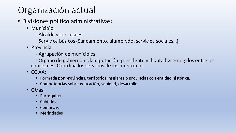 Organización actual • Divisiones político administrativas: • Municipio: - Alcalde y concejales. - Servicios