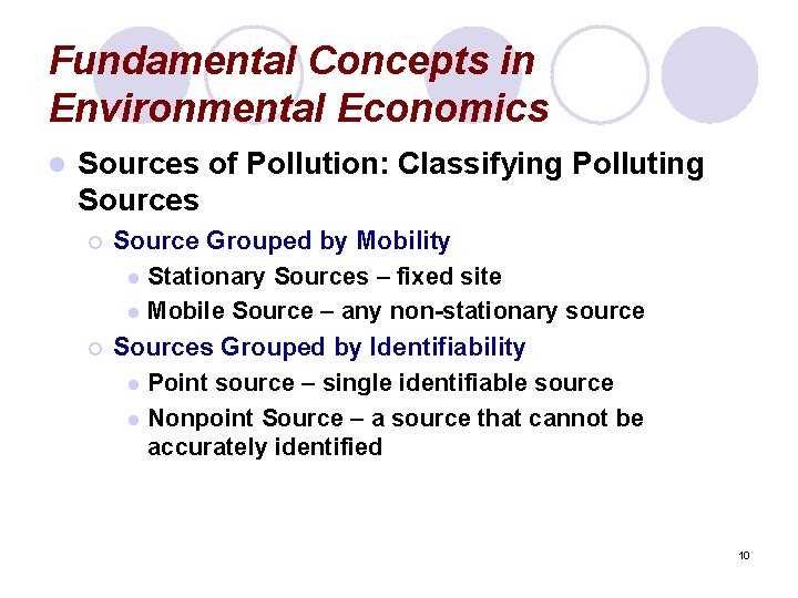 Fundamental Concepts in Environmental Economics l Sources of Pollution: Classifying Polluting Sources ¡ ¡