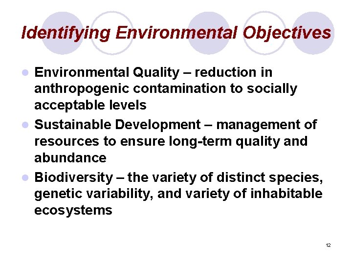 Identifying Environmental Objectives Environmental Quality – reduction in anthropogenic contamination to socially acceptable levels