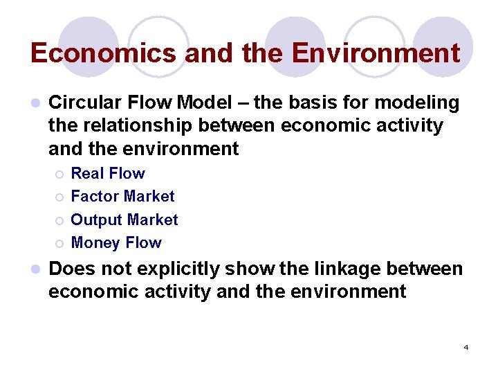 Economics and the Environment l Circular Flow Model – the basis for modeling the