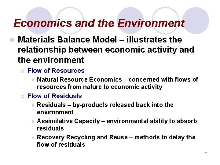 Economics and the Environment l Materials Balance Model – illustrates the relationship between economic