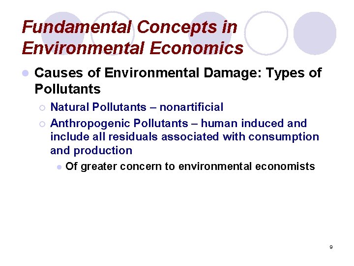 Fundamental Concepts in Environmental Economics l Causes of Environmental Damage: Types of Pollutants ¡