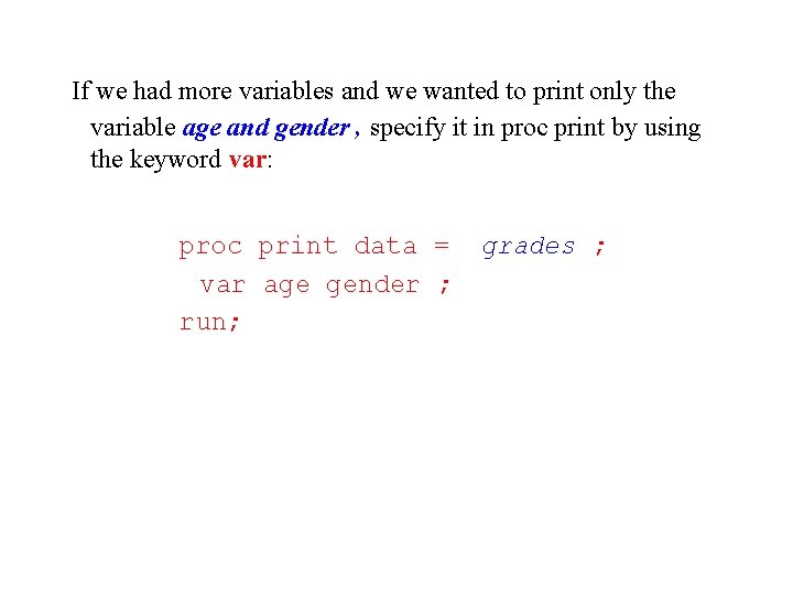  If we had more variables and we wanted to print only the variable