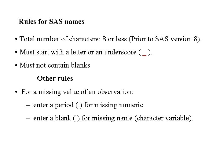 Rules for SAS names • Total number of characters: 8 or less (Prior to