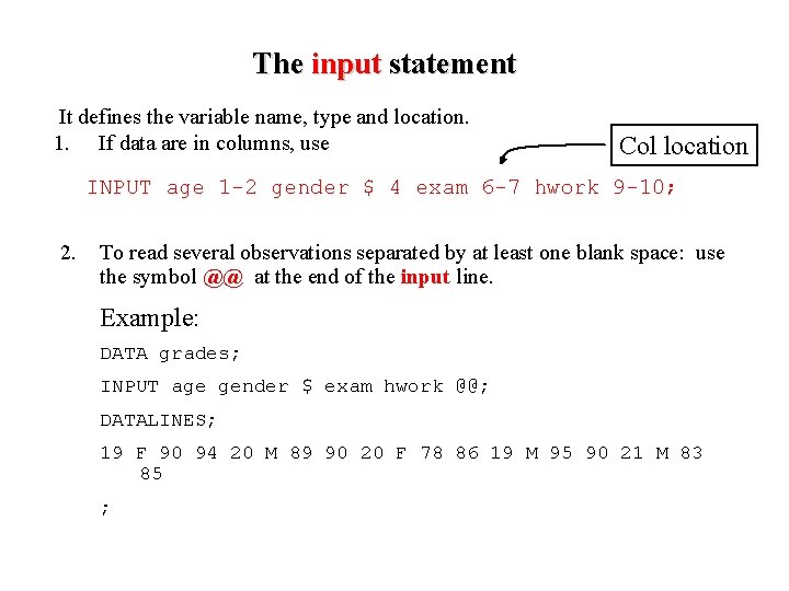 The input statement It defines the variable name, type and location. 1. If data