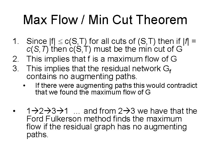 Max Flow / Min Cut Theorem 1. Since |f| c(S, T) for all cuts