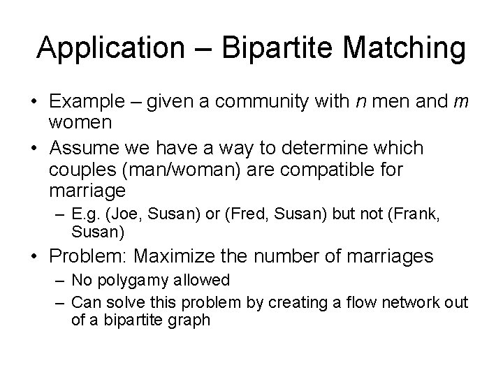 Application – Bipartite Matching • Example – given a community with n men and