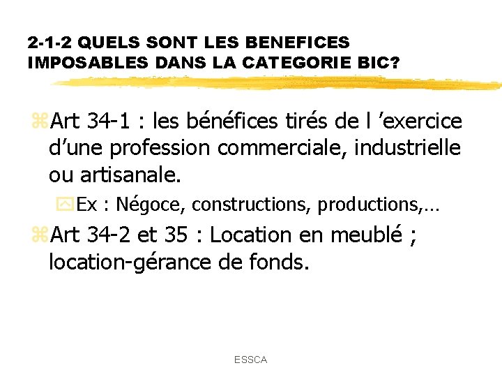 2 -1 -2 QUELS SONT LES BENEFICES IMPOSABLES DANS LA CATEGORIE BIC? z. Art 2 -1 -2 QUELS SONT LES BENEFICES IMPOSABLES DANS LA CATEGORIE BIC? z. Art