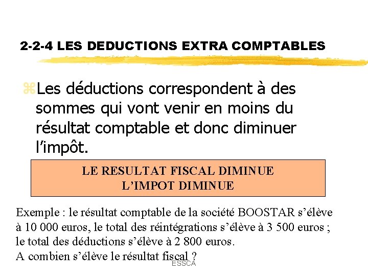2 -2 -4 LES DEDUCTIONS EXTRA COMPTABLES z. Les déductions correspondent à des sommes 2 -2 -4 LES DEDUCTIONS EXTRA COMPTABLES z. Les déductions correspondent à des sommes