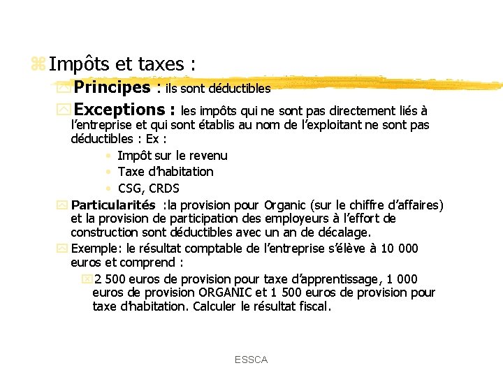 z Impôts et taxes : y. Principes : ils sont déductibles y. Exceptions : z Impôts et taxes : y. Principes : ils sont déductibles y. Exceptions :