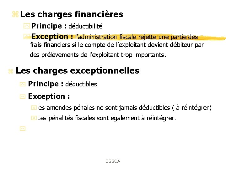 z Les charges financières y. Principe : déductibilité y. Exception : l’administration fiscale rejette z Les charges financières y. Principe : déductibilité y. Exception : l’administration fiscale rejette