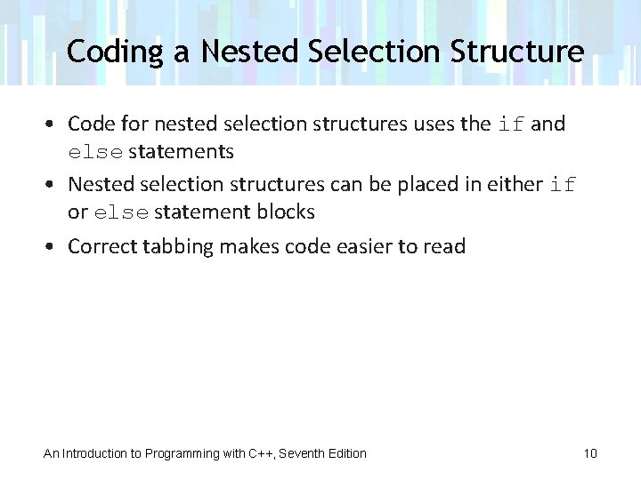 Coding a Nested Selection Structure • Code for nested selection structures uses the if