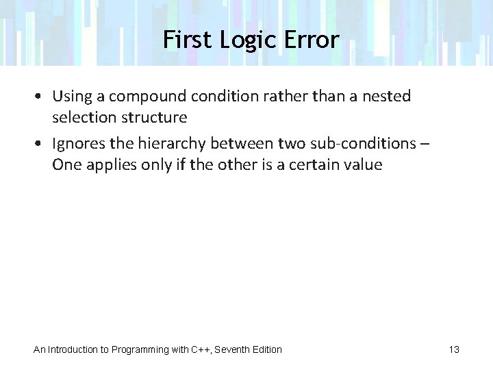 First Logic Error • Using a compound condition rather than a nested selection structure