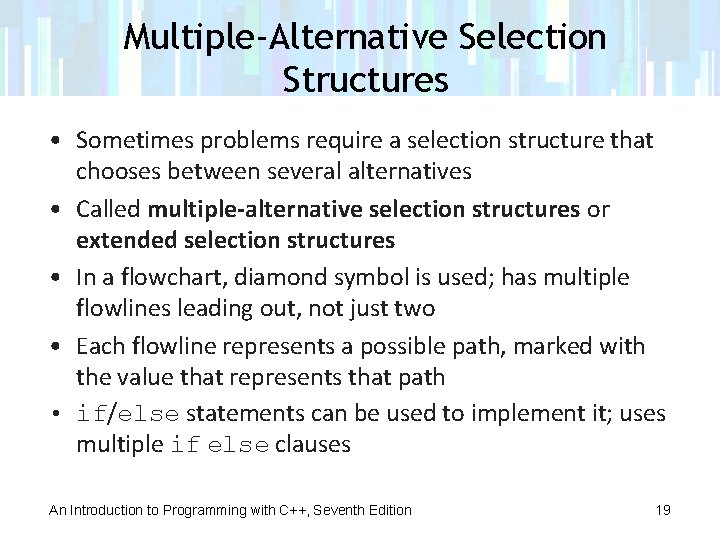 Multiple-Alternative Selection Structures • Sometimes problems require a selection structure that chooses between several