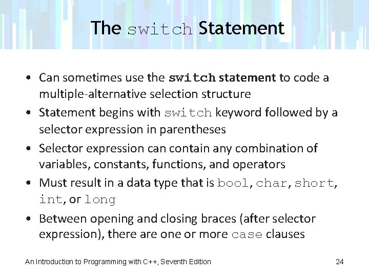 The switch Statement • Can sometimes use the switch statement to code a multiple-alternative The switch Statement • Can sometimes use the switch statement to code a multiple-alternative