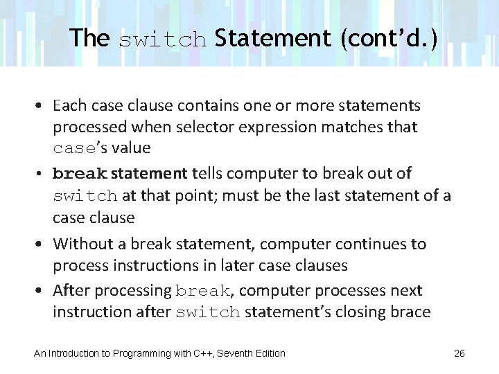 The switch Statement (cont’d. ) • Each case clause contains one or more statements