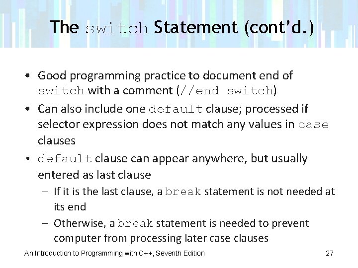 The switch Statement (cont’d. ) • Good programming practice to document end of switch