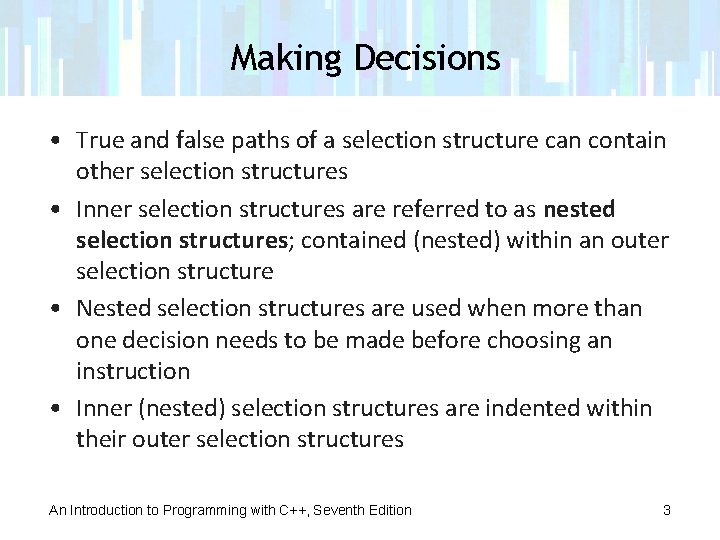 Making Decisions • True and false paths of a selection structure can contain other