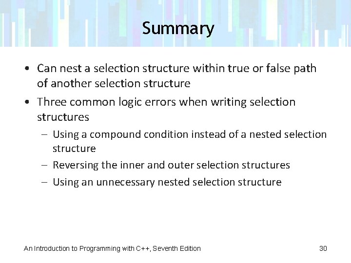 Summary • Can nest a selection structure within true or false path of another