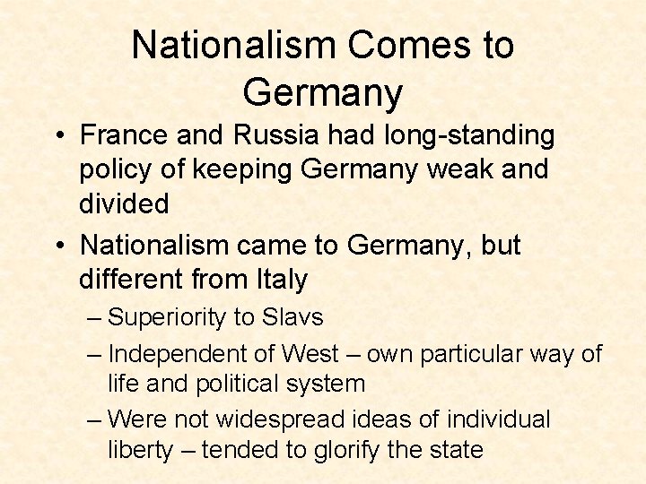 Nationalism Comes to Germany • France and Russia had long-standing policy of keeping Germany