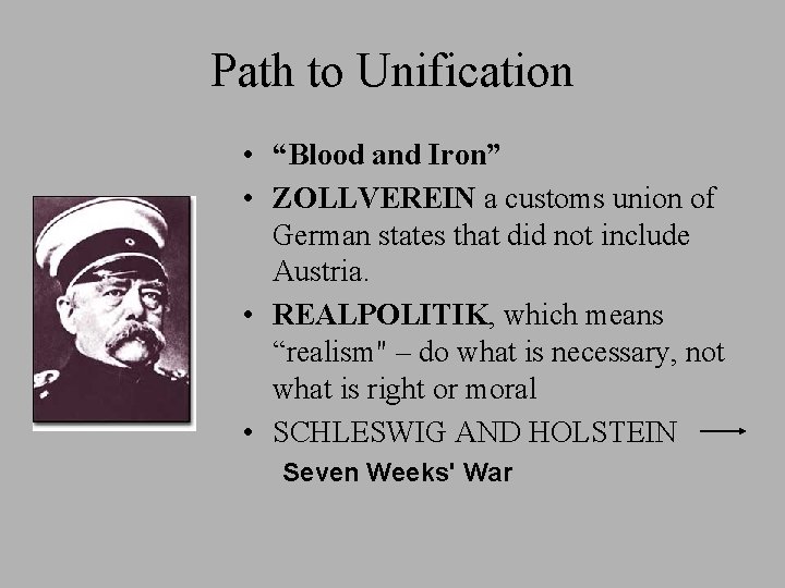 Path to Unification • “Blood and Iron” • ZOLLVEREIN a customs union of German