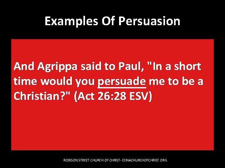 Examples Of Persuasion And Agrippa said to Paul, "In a short time would you
